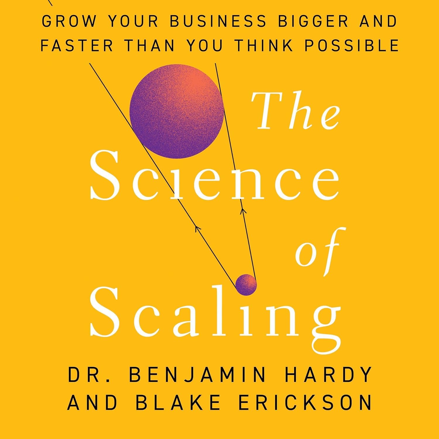 The Science of Scaling Review: A Practical Book for Entrepreneurs Who Want to Grow Bigger and Faster